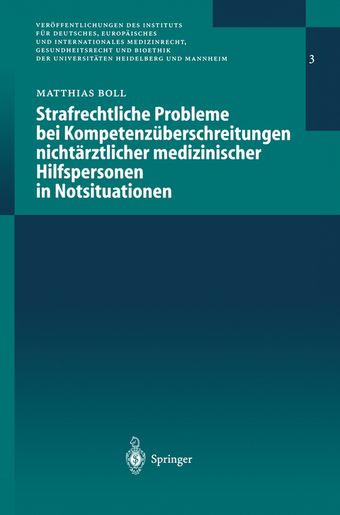 Strafrechtliche Probleme bei Kompetenzüberschreitungen nichtärztlicher medizinischer Hilfspersonen in Notsituationen - Matthias G.E.J. Boll