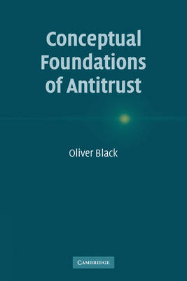 Conceptual Foundations of Antitrust - Oliver Black