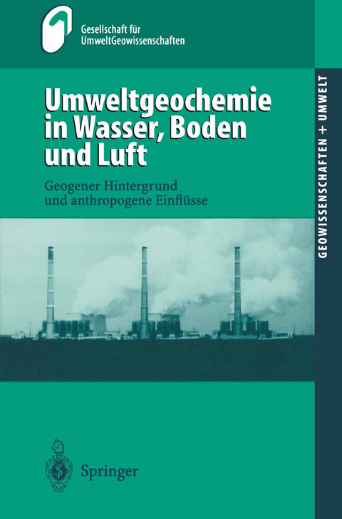 Umweltgeochemie in Wasser, Boden und Luft - 