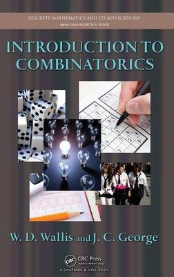 Introduction to Combinatorics - Walter D. Wallis, John C. George