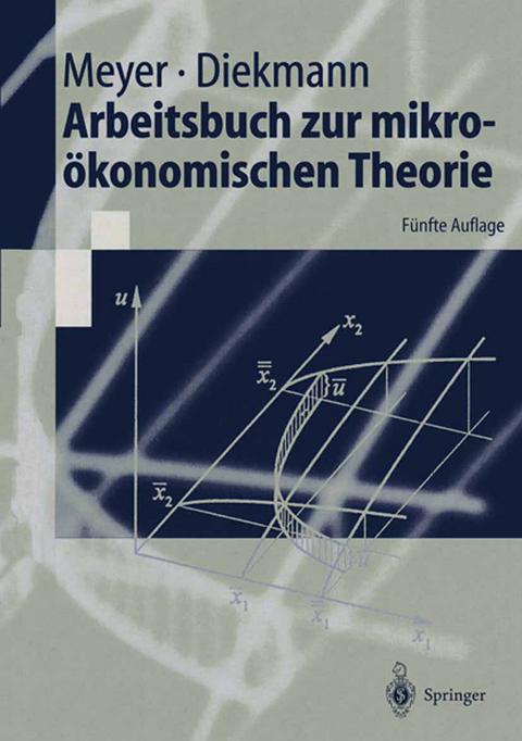 Arbeitsbuch zur mikroökonomischen Theorie - Ulrich Meyer, Jochen Diekmann