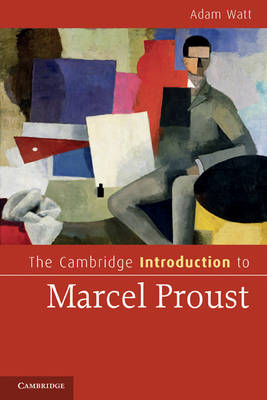 The Cambridge Introduction to Marcel Proust - Adam Watt