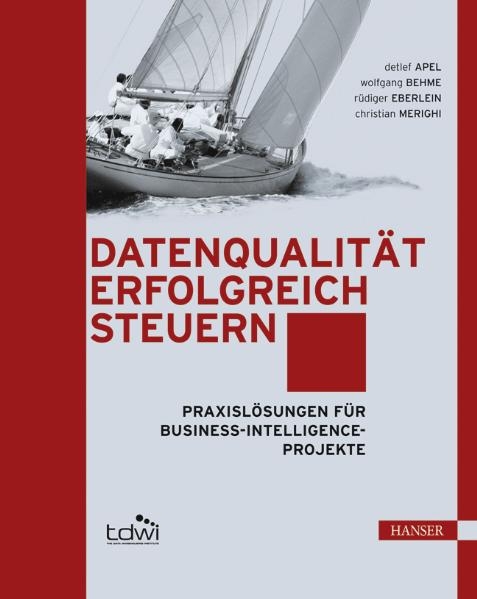 Datenqualität erfolgreich steuern - Detlef Apel, Wolfgang Behme, Rüdiger Eberlein, Christian Merighi