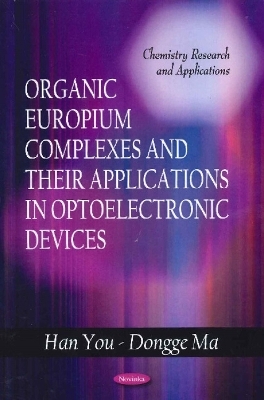 Organic Europium Complexes & their Applications in Optoelectronic Devices - Han You, Dongge Ma