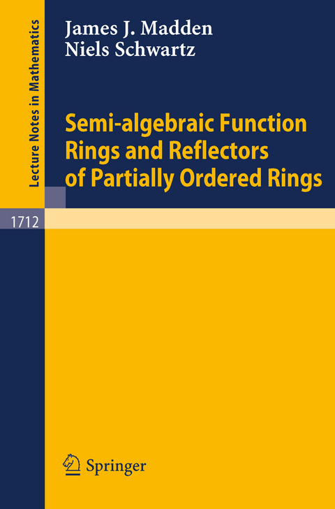 Semi-algebraic Function Rings and Reflectors of Partially Ordered Rings - Niels Schwartz, James J. Madden