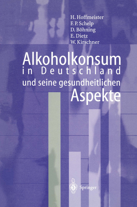 Alkoholkonsum in Deutschland und seine gesundheitlichen Aspekte - Hans Hoffmeister, F.P. Schelp, D. Böhning, B. Dietz, W. Kirschner