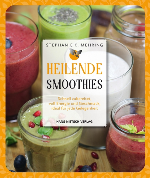 Heilende Smoothies -  Stephanie Katharina Mehring Mehring