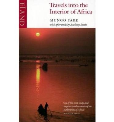 Travels into the Interior of Africa - Mungo Park