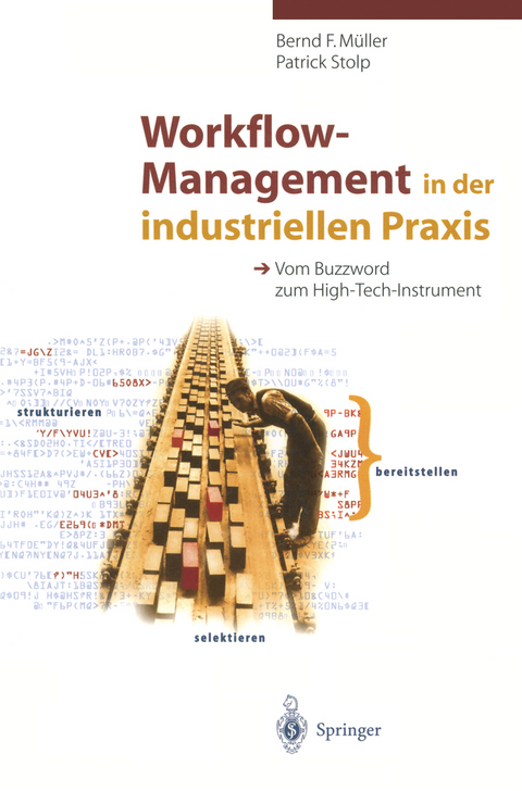 Workflow-Management in der industriellen Praxis - Bernd F. Müller, Patrick Stolp