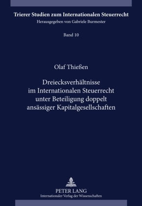 Dreiecksverhältnisse im Internationalen Steuerrecht unter Beteiligung doppelt ansässiger Kapitalgesellschaften - Olaf Thiessen