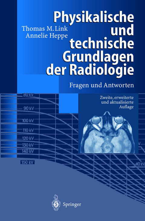 Physikalische und technische Grundlagen der Radiologie - Thomas M. Link, Annelie Heppe