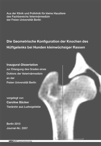 Die Geometrische Konfiguration der Knochen des Hüftgelenks bei Hunden kleinwüchsiger Rassen - Caroline Bäcker