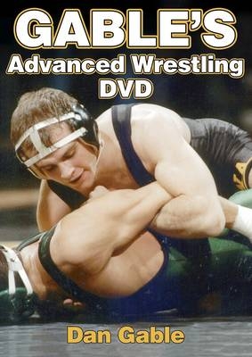 Gable's Advanced Wrestling - Dan Gable