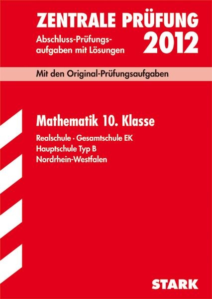 Abschluss-Prüfungsaufgaben Realschule Nordrhein-Westfalen / Mathematik 10. Klasse 2012 - Wolfgang Matschke, Marc Möllers, Olaf Klärner