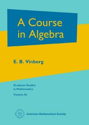 A Course in Algebra - Ernest Borisovich Vinberg