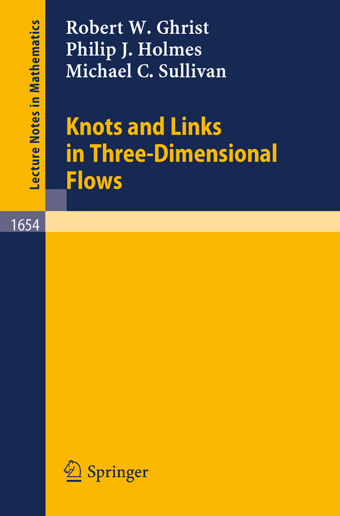 Knots and Links in Three-Dimensional Flows - Robert W. Ghrist, Philip J. Holmes, Michael C. Sullivan