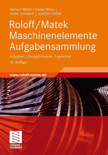 Roloff /Matek Maschinenelemente / Roloff/Matek Maschinenelemente Aufgabensammlung - Herbert Wittel, Dieter Muhs, Dieter Jannasch, Joachim Voßiek