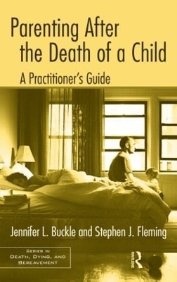 Parenting After the Death of a Child - Jennifer L. Buckle, Stephen J. Fleming