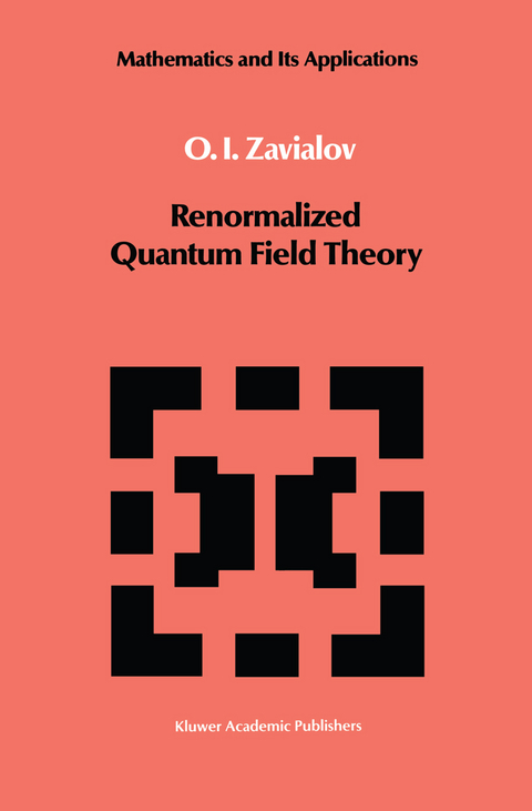 Renormalized Quantum Field Theory - O.I. Zavialov