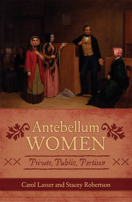 Antebellum Women - Carol Lasser, Stacey Robertson