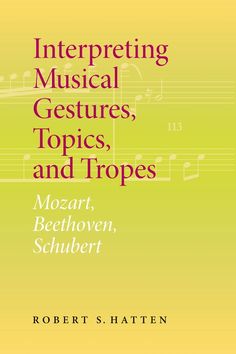 Interpreting Musical Gestures, Topics, and Tropes -  Robert S. Hatten