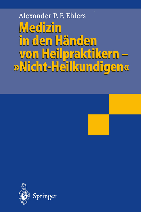 Medizin in den Händen von Heilpraktikern- „Nicht-Heilkundigen“ - Alexander P.F. Ehlers