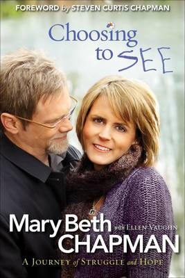 Choosing to See - Mary Beth Chapman