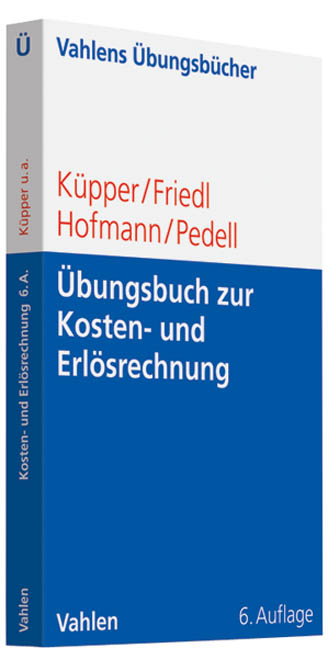 Übungsbuch zur Kosten- und Erlösrechnung - Hans-Ulrich Küpper, Gunther Friedl, Christian Hofmann, Burkhard Pedell