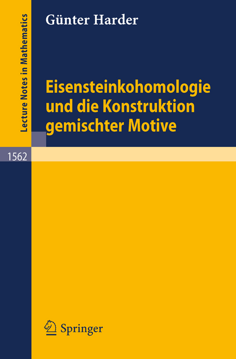 Eisensteinkohomologie und die Konstruktion gemischter Motive - Günter Harder