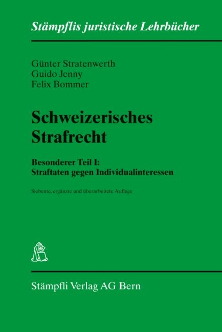 Schweizerisches Strafrecht, Besonderer Teil I: Straftaten gegen Individualinteressen - Günter Stratenwerth, Guido Jenny, Felix Bommer