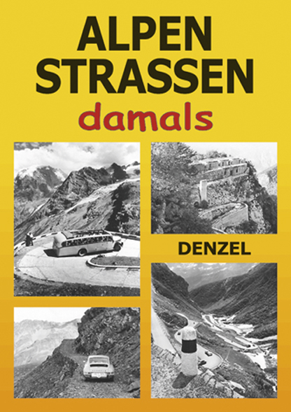 Alpenstraßen damals - Harald Denzel