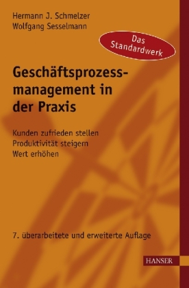 Geschäftsprozessmanagement in der Praxis - Hermann J. Schmelzer, Wolfgang Sesselmann