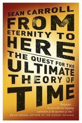 From Eternity to Here - Sean Carroll