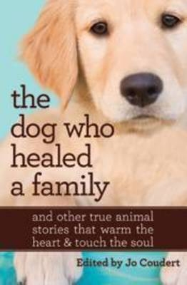 The Dog Who Healed A Family - Jo Coudert