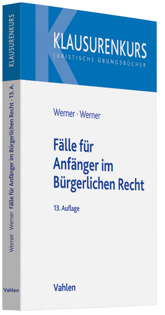 Fälle mit Lösungen für Anfänger im Bürgerlichen Recht - Olaf Werner