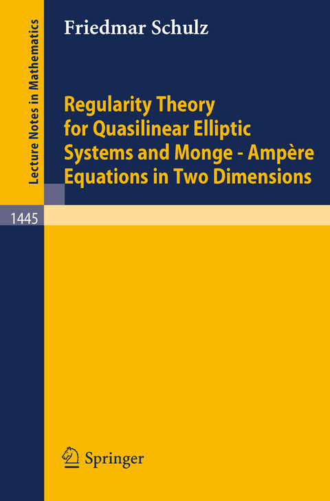 Regularity Theory for Quasilinear Elliptic Systems and Monge - Ampere Equations in Two Dimensions - Friedmar Schulz