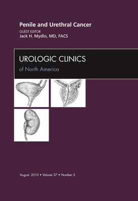 Penile and Urethral Cancer, An Issue of Urologic Clinics - Jack H. Mydlo