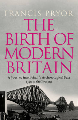 The Birth of Modern Britain - Francis Pryor