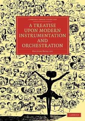 A Treatise upon Modern Instrumentation and Orchestration - Hector Berlioz