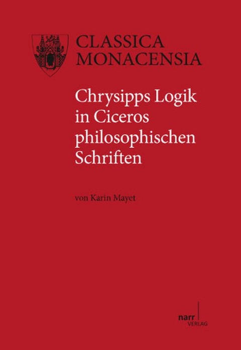 Chrysipps Logik in Ciceros philosophischen Schriften - Karin Mayet