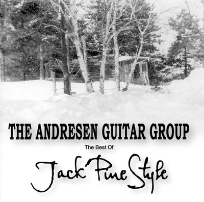 The Best of Jack Pine Style - Andersen Guitar Group