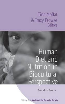 Human Diet and Nutrition in Biocultural Perspective - 