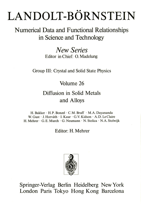 Diffusion in Solid Metals and Alloys / Diffusion in festen Metallen und Legierungen - H. Bakker, H.P. Bonzel, C.M. Bruff, M.A. Dayananda, W. Gust, J. Horvath, I. Kaur, G.V. Kidson, A.D. LeClaire, H. Mehrer, Gaeme E. Murch, G. Neumann, N. Stolica, N.A. Stolwijk