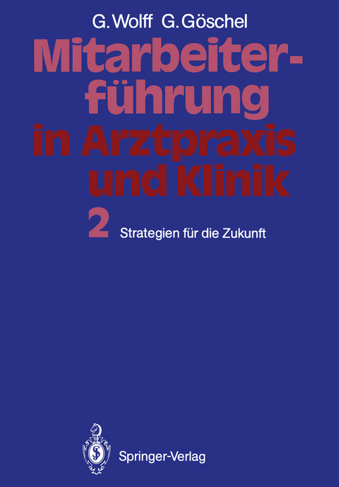 Mitarbeiterführung in Arztpraxis und Klinik - Georg Wolff, Gesine Göschel