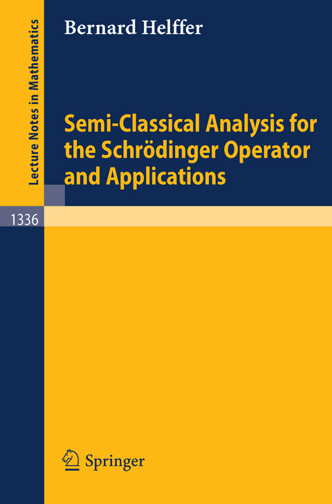 Semi-Classical Analysis for the Schrödinger Operator and Applications - Bernard Helffer