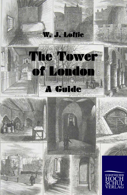 The Tower of London - W. J. Loftie