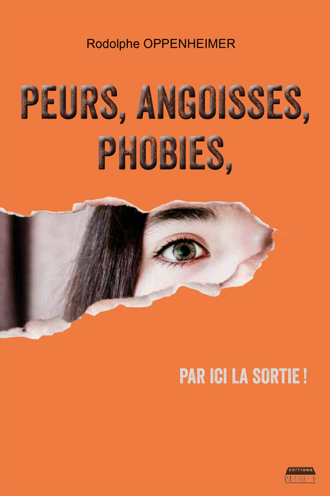 Peurs, angoisses, phobies, par ici la sortie ! - Rodolphe Oppenheimer