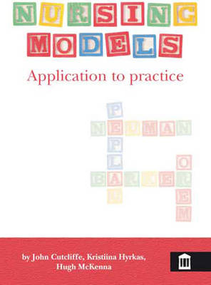 Nursing Models - John R. Cutcliffe, Kristiina Hyrkas, Hugh P. McKenna