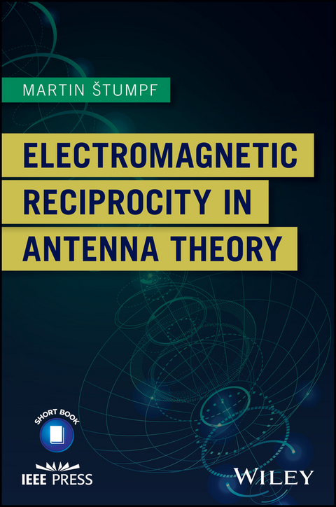 Electromagnetic Reciprocity in Antenna Theory - Martin Stumpf