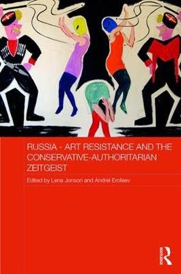 Russia - Art Resistance and the Conservative-Authoritarian Zeitgeist - 